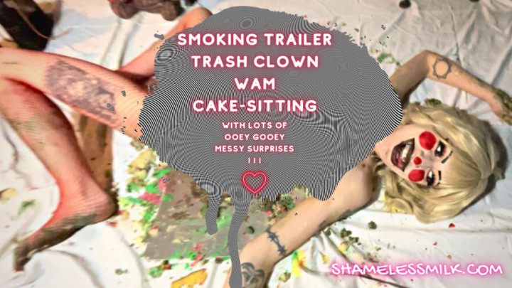 Cover moreshameless - Smoking Trashy Clown Wam Cakesitting - ManyVids